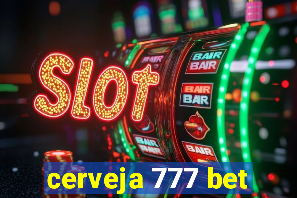 cerveja 777 bet